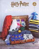 Harry Potter KNITTING MAGIC &ndash; The Official Harry Potter Knitting Pattern Book