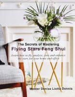 The Secrets of Mastering FLYING STARS FENG SHUI &ndash; Learn how to fly, analyze, cure and enhance the stars for your home and office