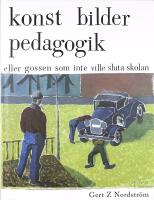 KONST BILDER PEDAGOGIK – eller gossen som inte ville sluta skolan