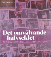 DET OMV&Auml;LVANDE HALVSEKLET &ndash; 50 &aring;r av ekonomisk historia 1970&ndash;2019