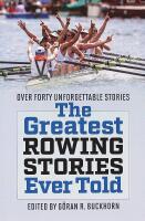 The Greatest ROWING STORIES Ever Told  – Over Forty Unforgettable Stories