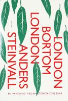 LONDON BORTOM LONDON – En vandring mellan storstadens byar