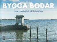 BYGGA BODAR &ndash; Fr&aring;n cykelskjul till friggebodar