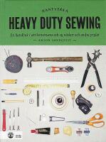 HEAVY DUTY SEWING &ndash; En handbok i att konstruera och sy v&auml;skor och andra prylar