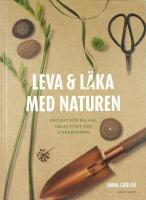 LEVA & L&Auml;KA MED NATUREN &ndash; Projekt f&ouml;r balans, kreativitet och &aring;terh&auml;mtning