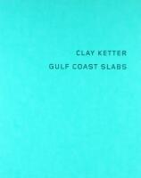 CLAY KETTER &ndash; GULF COAST SLABS