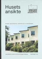 HUSETS ANSIKTE &ndash; En bok om f&ouml;nster, portar och ytterd&ouml;rrar