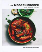 The MODERN PROPER – Simple Dinners for Every Day