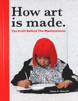 HOW ART IS MADE &ndash; The Craft Behind the Masterpieces