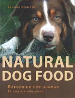 NATURAL DOG FOOD &ndash; R&aring;fodring f&ouml;r hundar &ndash; En praktisk v&auml;gledning
