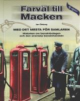 FARV&Auml;L TILL MACKEN &ndash; Med det mesta f&ouml;r samlaren &ndash; Historien om bensinbolagen och den svenska bensinhandeln