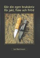 G&Ouml;R DIN EGEN BRUKSKNIV f&ouml;r jakt, fiske och fritid