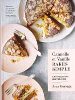 Cannelle et Vanille BAKES SIMPLE &ndash; A New Way to Bake GLUTEN-FREE  (with Vegan Options for Most Recipes)