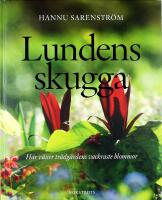 LUNDENS SKUGGA &ndash; H&auml;r v&auml;xer tr&auml;dg&aring;rdens vackraste blommor