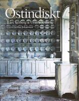 OSTINDISKT &ndash; Kinesiskt porslin och kinaintresset i Sverige under 1700-talet