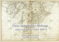 &Ouml;STRA SK&Auml;RG&Aring;RDEN I BLEKINGE &ndash; Natur och kultur under 4000 &aring;r