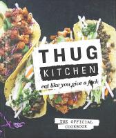 THUG KITCHEN &ndash; Eat Like You Give a F*ck