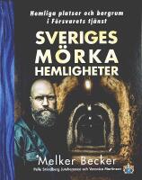 SVERIGES M&Ouml;RKA HEMLIGHETER &ndash; Hemliga platser och bergrum i F&ouml;rsvarets tj&auml;nst
