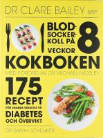 BLODSOCKERKOLL p&aring; 8 veckor &ndash; KOKBOKEN &ndash; 175 recept f&ouml;r snabba resultat p&aring; diabetes och &ouml;vervikt