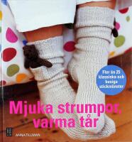 MJUKA STRUMPOR, VARMA T&Aring;R &ndash; Fler &auml;n 25 klassiska och busiga stickm&ouml;nster