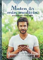 MATEN &Auml;R MIN MEDICIN &ndash; Ayurveda i ditt k&ouml;k
