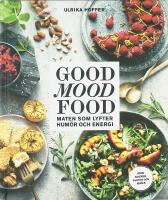 GOOD FOOD MOOD &ndash; Maten som lyfter hum&ouml;r och energi