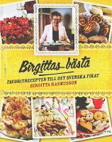 BIRGITTAS B&Auml;STA &ndash; Favoritrecepten till det svenska fikat