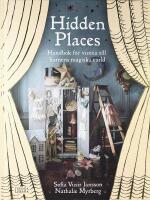 HIDDEN PLACES &ndash; Handbok f&ouml;r vuxna till barnens magiska v&auml;rld