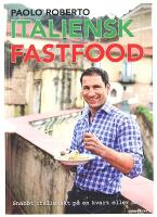 ITALIENSK FASTFOOD &ndash; Snabbt italienskt p&aring; en kvart eller mer