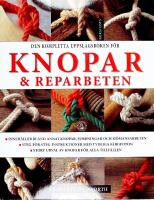 Den kompletta uppslagsboken f&ouml;r KNOPAR & REPARBETEN