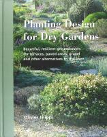 PLANTING DESIGN FOR DRY GARDENS &ndash; Beautiful, Resilient Groundcovers for Terraces, Paved Areas, Gravel and Other Alternatives to the Lawn