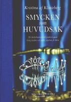 SMYCKEN SOM HUVUDSAK &ndash;  En kulturhistorisk och praktisk guide kring diadem