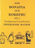 SOM BONAPIA OCH KOKEFRU Del 2 &ndash; Vardagsmad och gillesmad &ndash; &Ouml;sterlensk matbok
