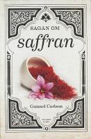 SAGAN OM SAFFRAN &ndash; Kryddan som fascinerat under &aring;rtusenden