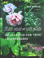 R&Auml;TT V&Auml;XT P&Aring; R&Auml;TT PLATS &ndash; V&auml;lja v&auml;xter som trivs i din tr&auml;dg&aring;rd