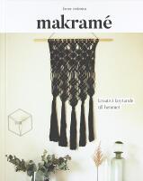 MAKRAM&Eacute; &ndash; Kreativt knytande till hemmet