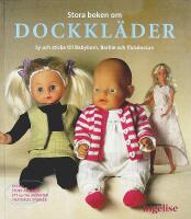 Stora boken om DOCKKL&Auml;DER &ndash; Sy och sticka till Babyborn, Barbie och flickdockan &ndash; Med m&ouml;nsterark