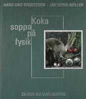 KOKA SOPPA P&Aring; FYSIK &ndash; En bok om matlagning &ndash; Signerad av Jan Boris-M&ouml;ller