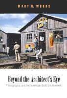 BEYOND THE ARCHITECT's EYE &ndash; Photographs and the American Built Environment