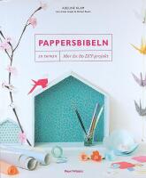 PAPPERSBIBELN &ndash; 10 teman, mer &auml;n 80 DIY-projekt