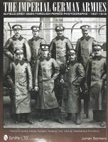 THE IMPERIAL GERMAN ARMIES in Field Grey Seen Through Period Photographs &bull; 1907&ndash;1918 / Volume 3: Cavalry, Artillery, Pioneers, Transport, Train, Medical, Miscellaneous Formations