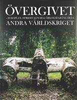 &Ouml;VERGIVET &ndash; Flygplan, stridsvagnar & &ouml;rlogsfartyg fr&aring;n andra v&auml;rldskriget