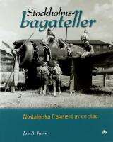 STOCKHOLMSBAGATELLER &ndash; Nostalgiska fragment av en stad