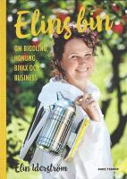 ELINS BIN &ndash; Om biodling, honung, bivax och business