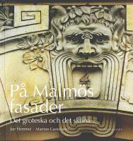 P&Aring; MALM&Ouml;S FASADER &ndash; Det groteska och det sk&ouml;na