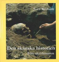 DEN SK&Aring;NSKA HISTORIEN &ndash; F&Ouml;RE SKRIVKONSTEN