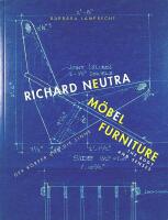 RICHARD NEUTRA &ndash; M&Ouml;BEL / FURNITURE &ndash; Der K&ouml;rper und die Sinne / The body and s