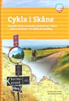 CYKLA I SK&Aring;NE &ndash; En guide till de nationella cykellederna i Sk&aring;ne &ndash; natur och kultur i ett skiftande landskap