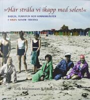&raquo;H&Auml;R STR&Aring;LA VI IKAPP MED SOLEN&laquo; Badliv, turistliv och sommarg&auml;ster i Viken genom tiderna.