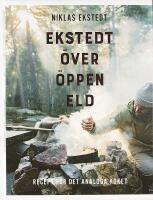 EKSTEDT &Ouml;VER &Ouml;PPEN ELD &ndash; Recept f&ouml;r det analoga k&ouml;ket